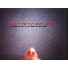 Don't Think Just Shoot, Hardcover Book